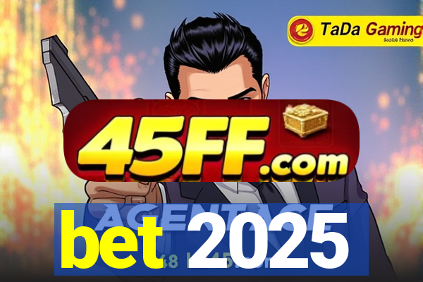 bet 2025